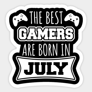 The Best Gamers Are Born In July Sticker